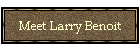 Meet Larry Benoit